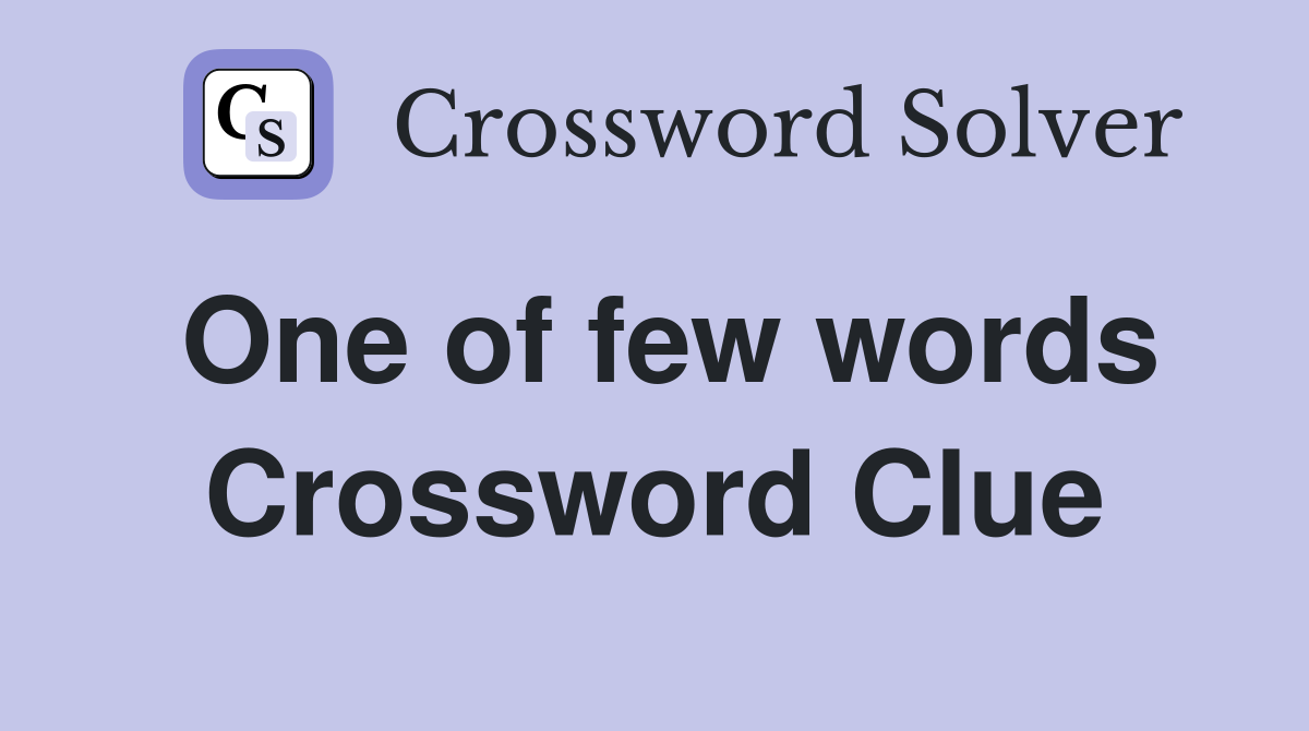One of few words Crossword Clue