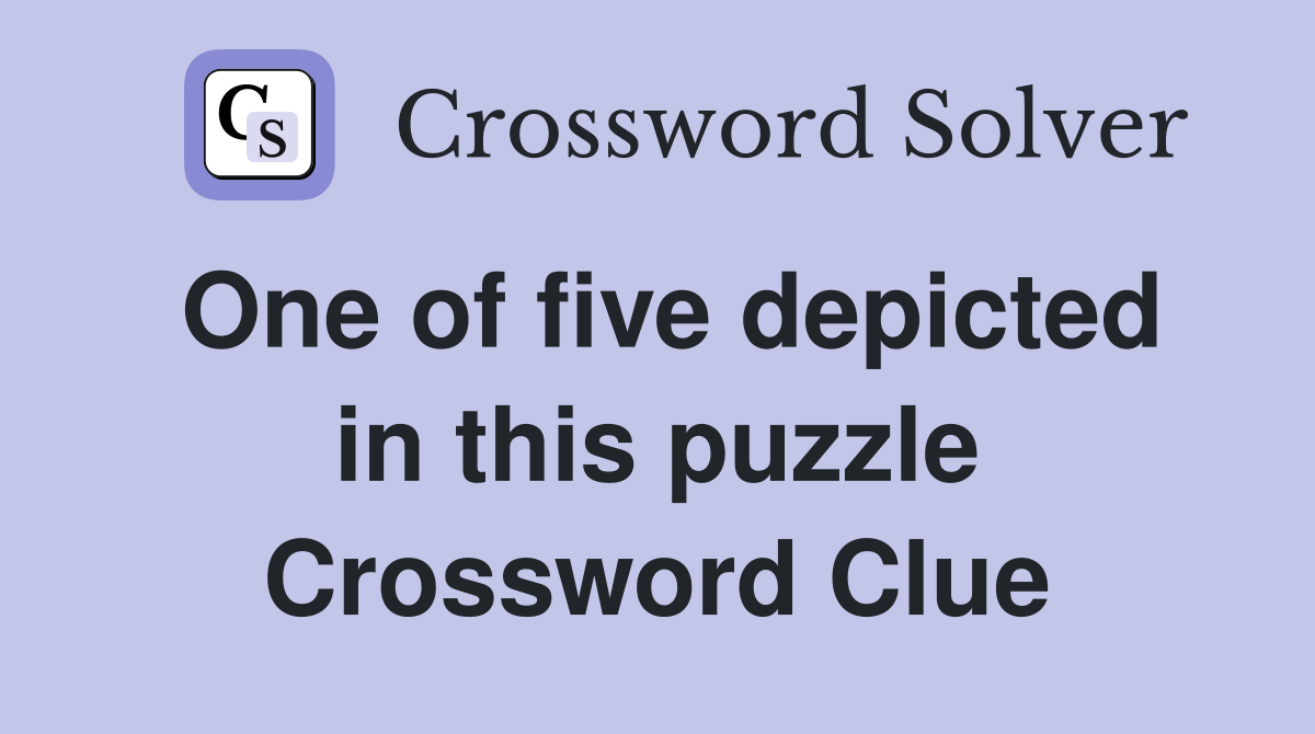 One of five depicted in this puzzle Crossword Clue