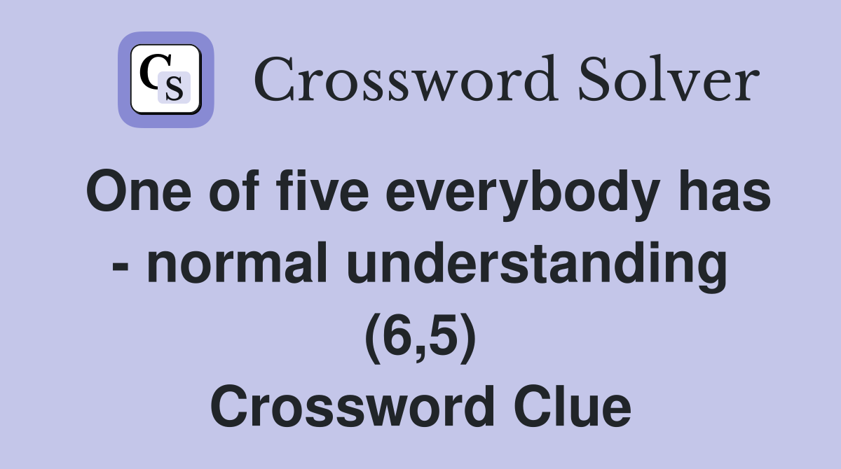 One of five everybody has - normal understanding (6,5) Crossword Clue