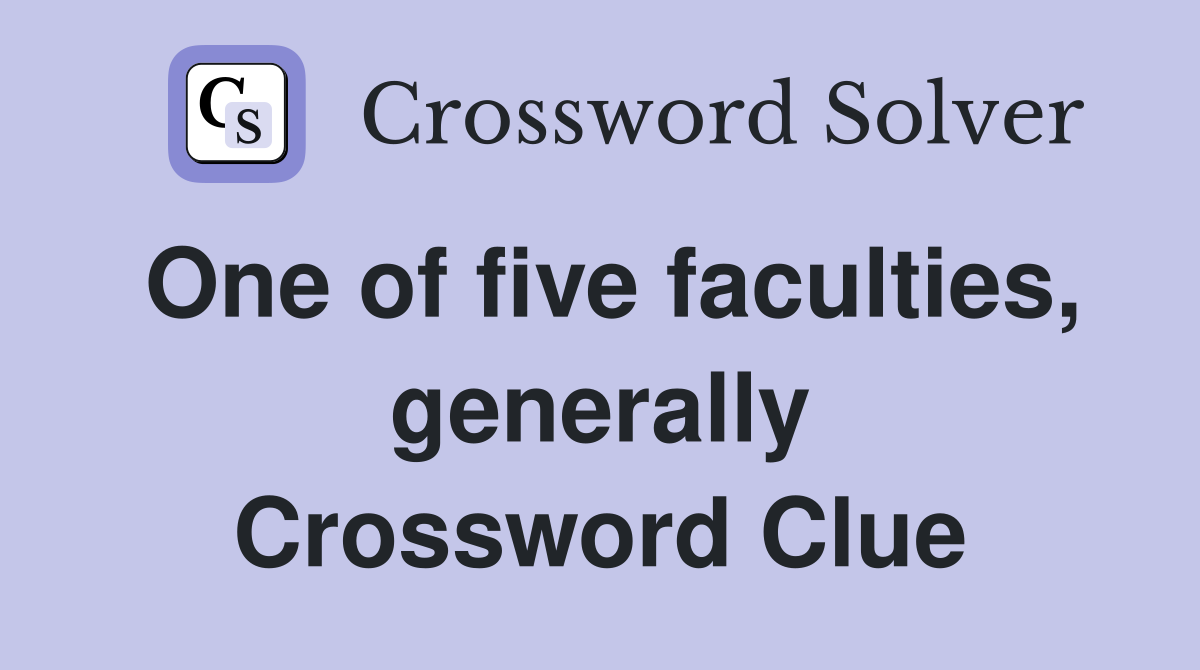 One of five faculties, generally Crossword Clue