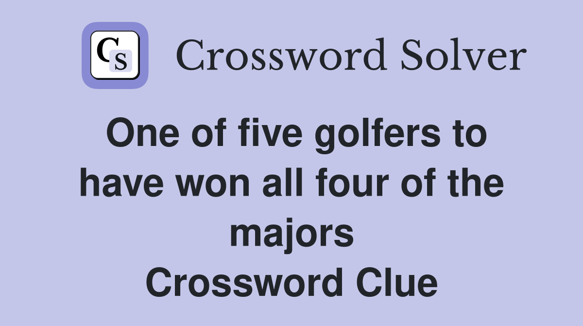 One of five golfers to have won all four of the majors Crossword Clue