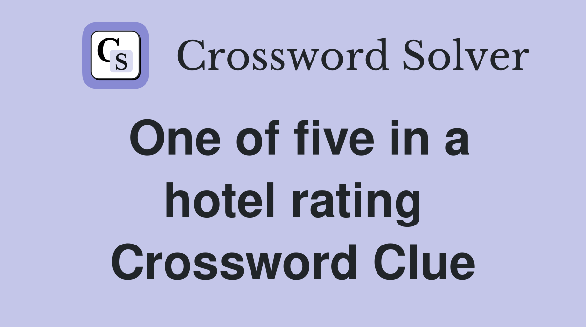 One of five in a hotel rating Crossword Clue
