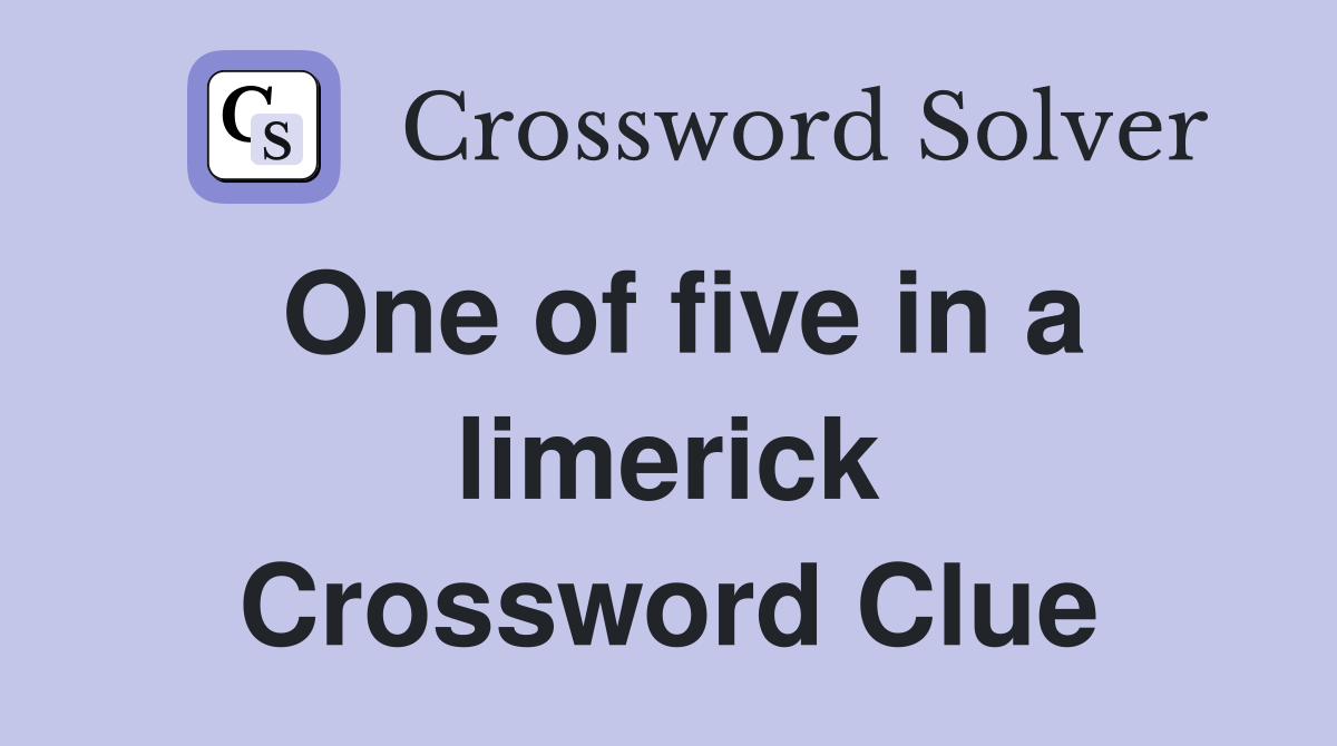 One of five in a limerick Crossword Clue