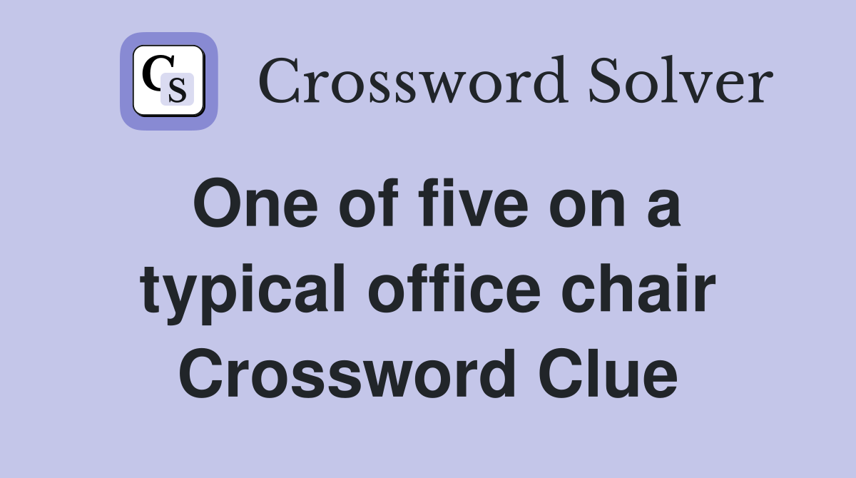 One of five on a typical office chair Crossword Clue