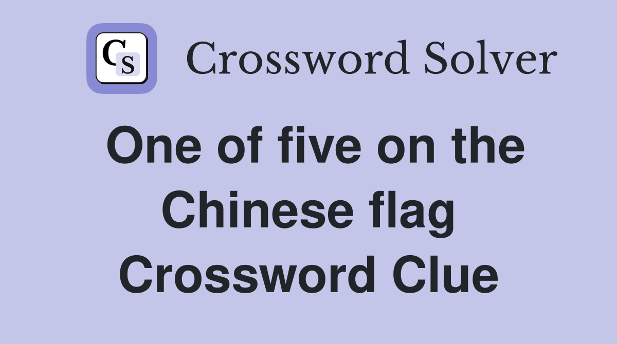 One of five on the Chinese flag Crossword Clue