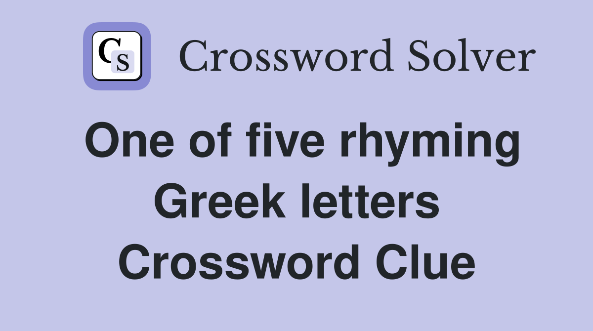 One of five rhyming Greek letters Crossword Clue