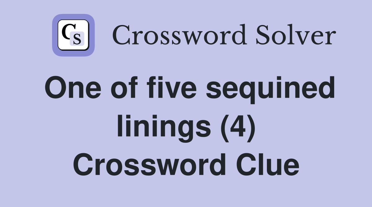 One of five sequined linings (4) Crossword Clue