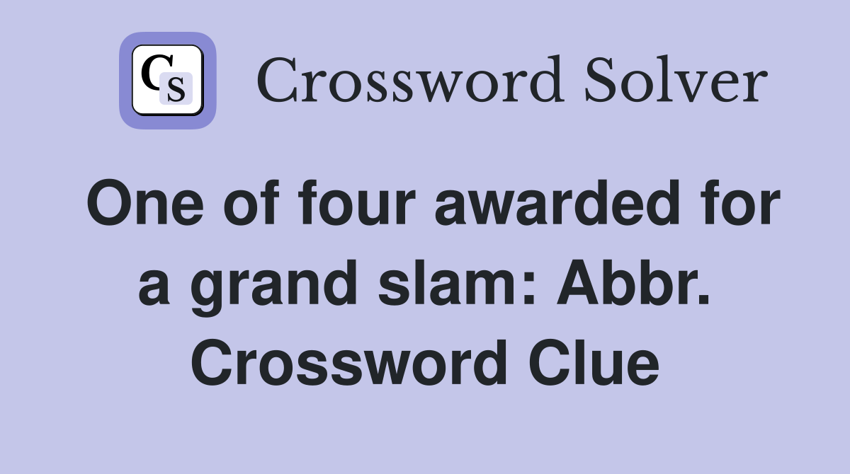 One of four awarded for a grand slam: Abbr. Crossword Clue