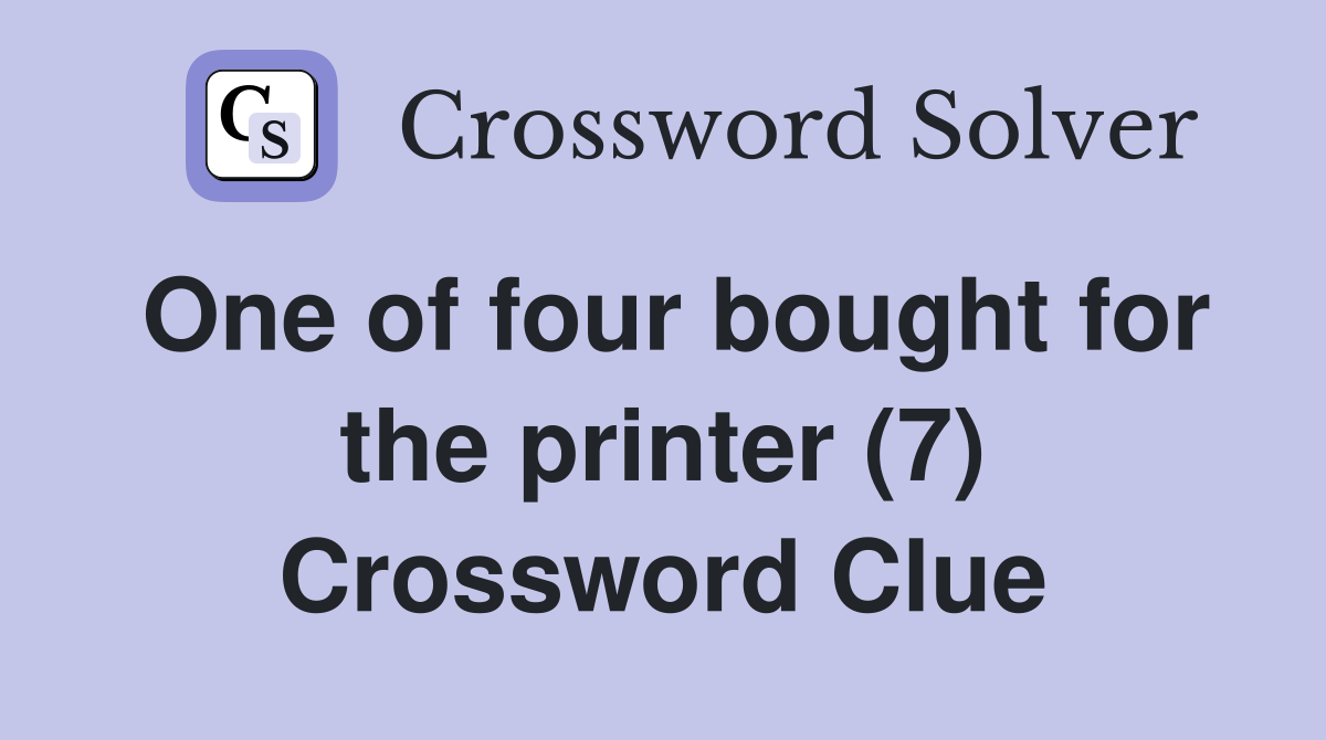 One of four bought for the printer (7) Crossword Clue