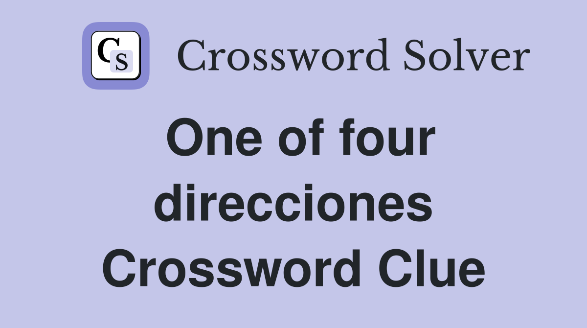 One of four direcciones Crossword Clue