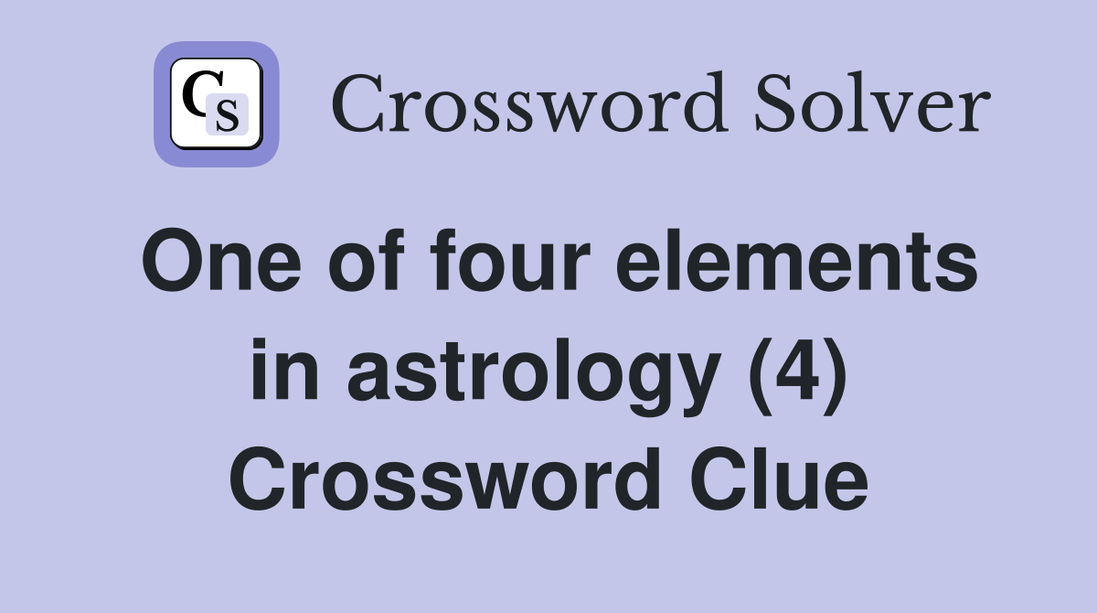 One of four elements in astrology (4) Crossword Clue