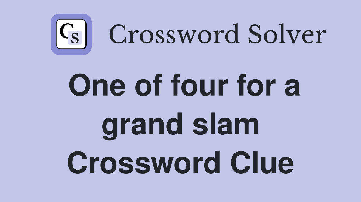 One of four for a grand slam Crossword Clue