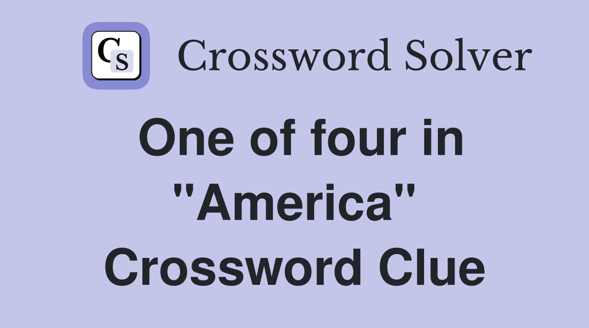 One of four in "America" Crossword Clue