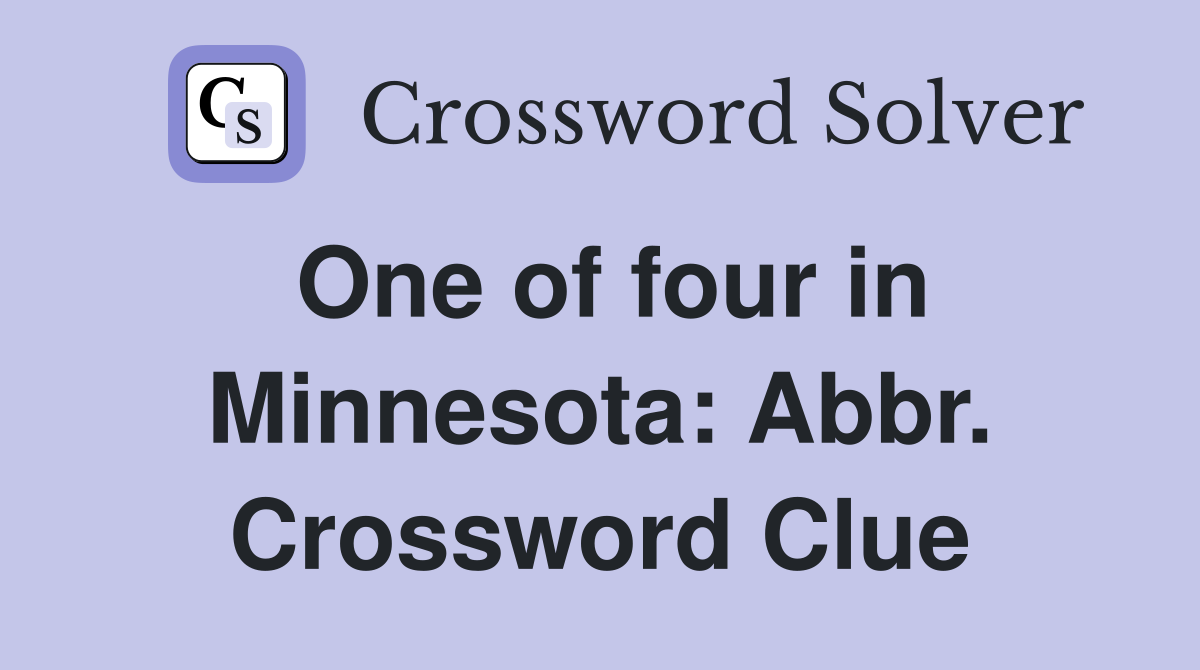One of four in Minnesota: Abbr. Crossword Clue