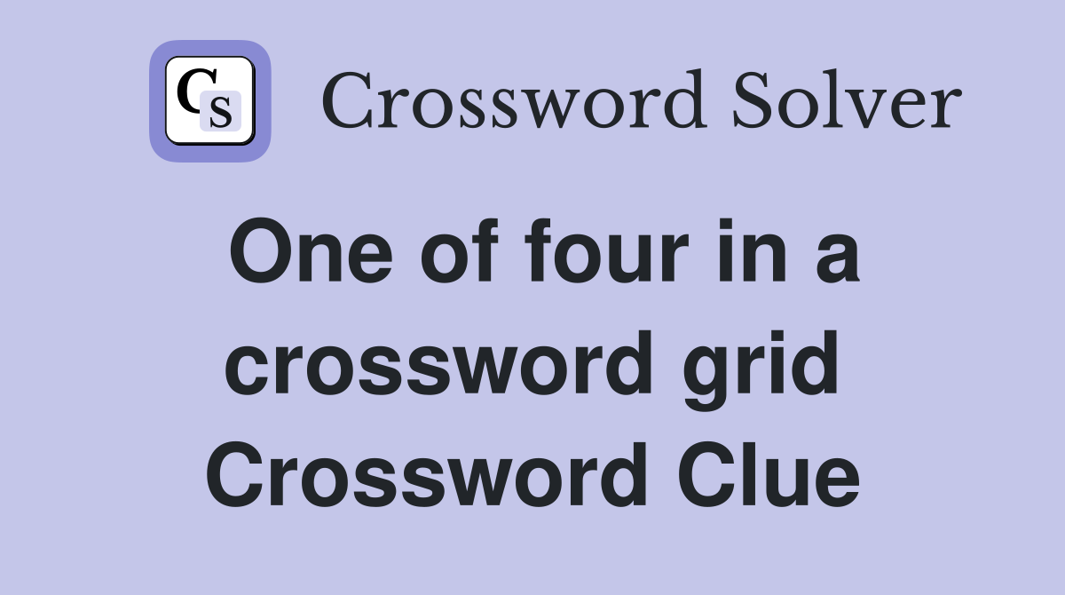 One of four in a crossword grid Crossword Clue