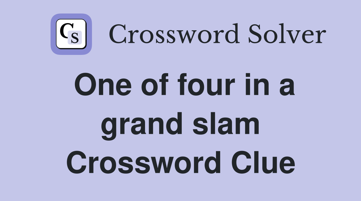 One of four in a grand slam Crossword Clue