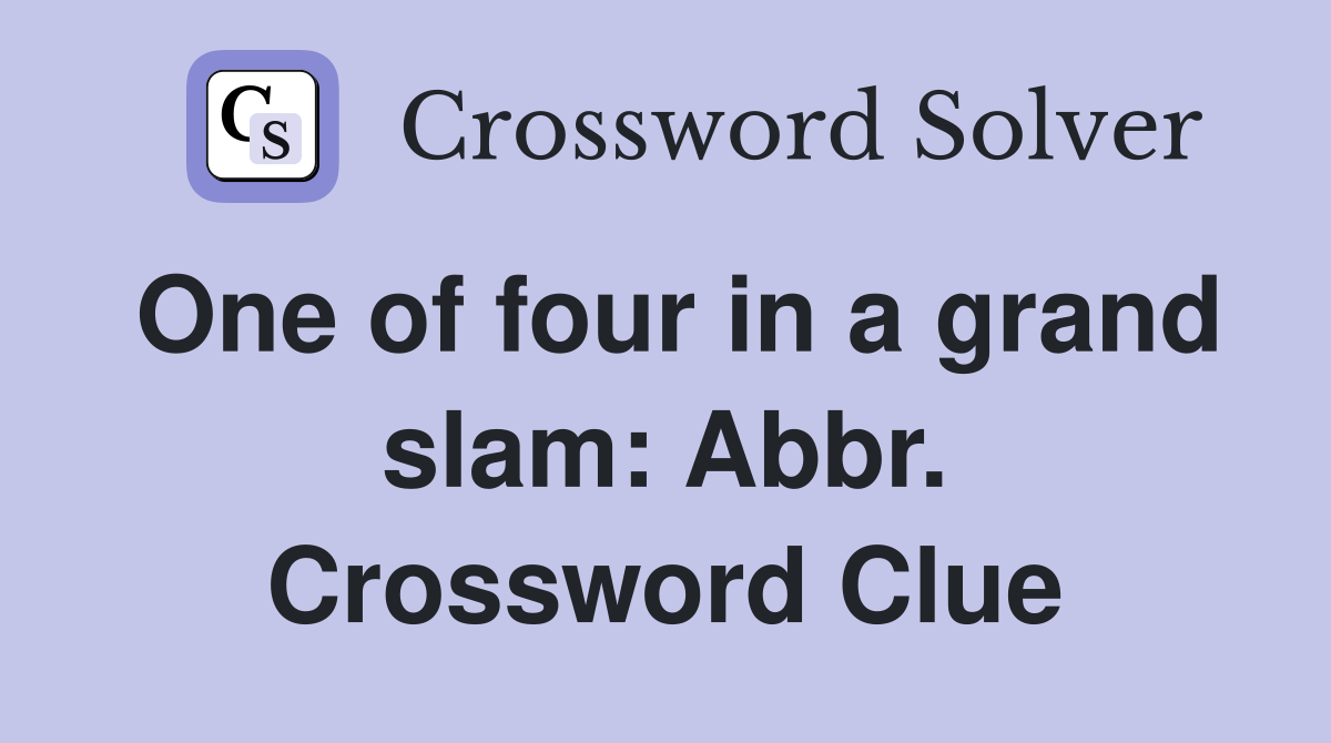 One of four in a grand slam: Abbr. Crossword Clue