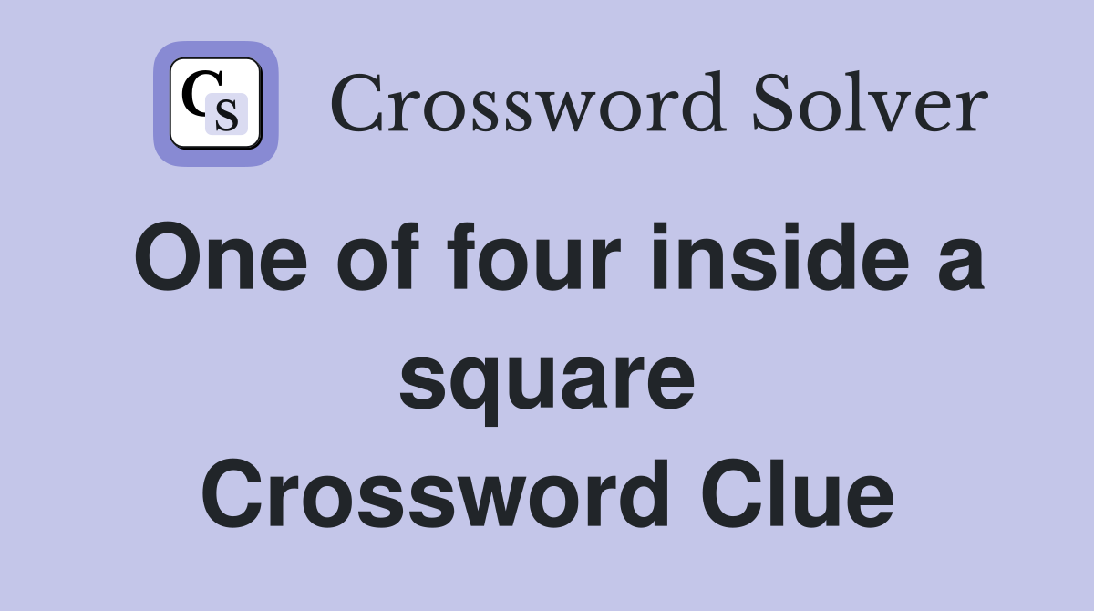 One of four inside a square Crossword Clue