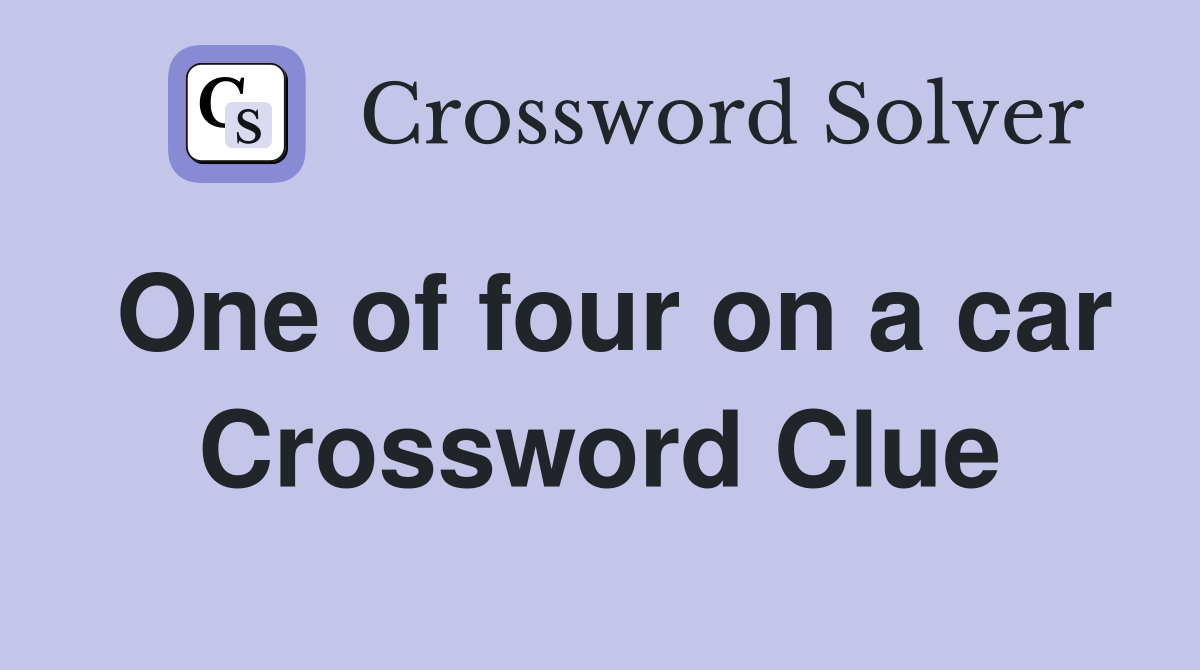 One of four on a car Crossword Clue