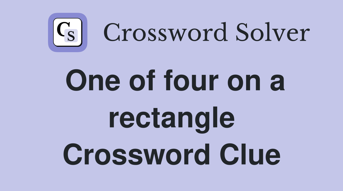 One of four on a rectangle Crossword Clue