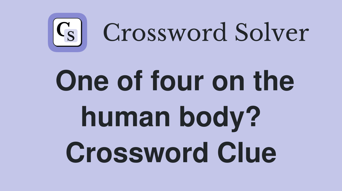 One of four on the human body? Crossword Clue