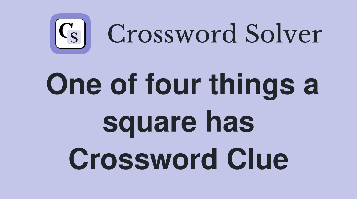 One of four things a square has Crossword Clue