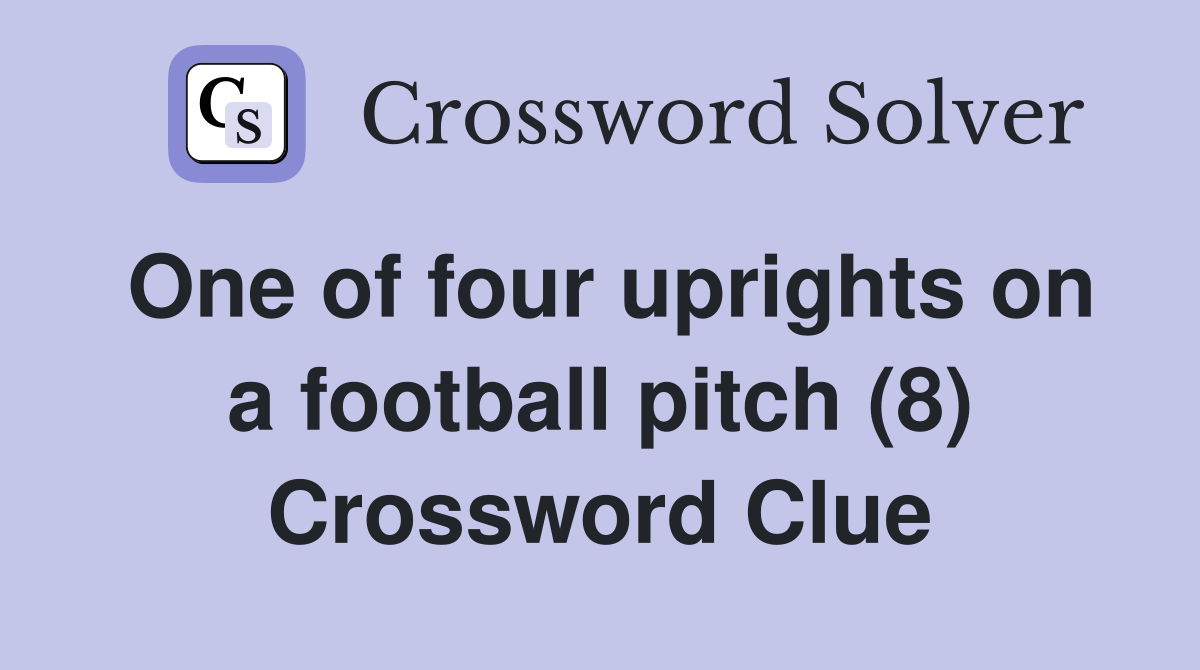 One of four uprights on a football pitch (8) Crossword Clue