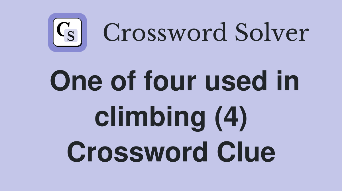 One of four used in climbing (4) Crossword Clue