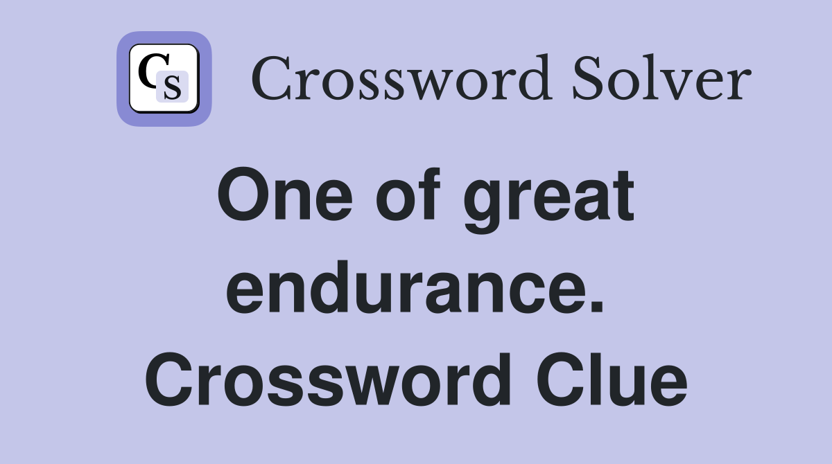 One of great endurance. Crossword Clue