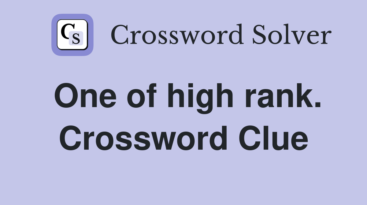 One of high rank. Crossword Clue