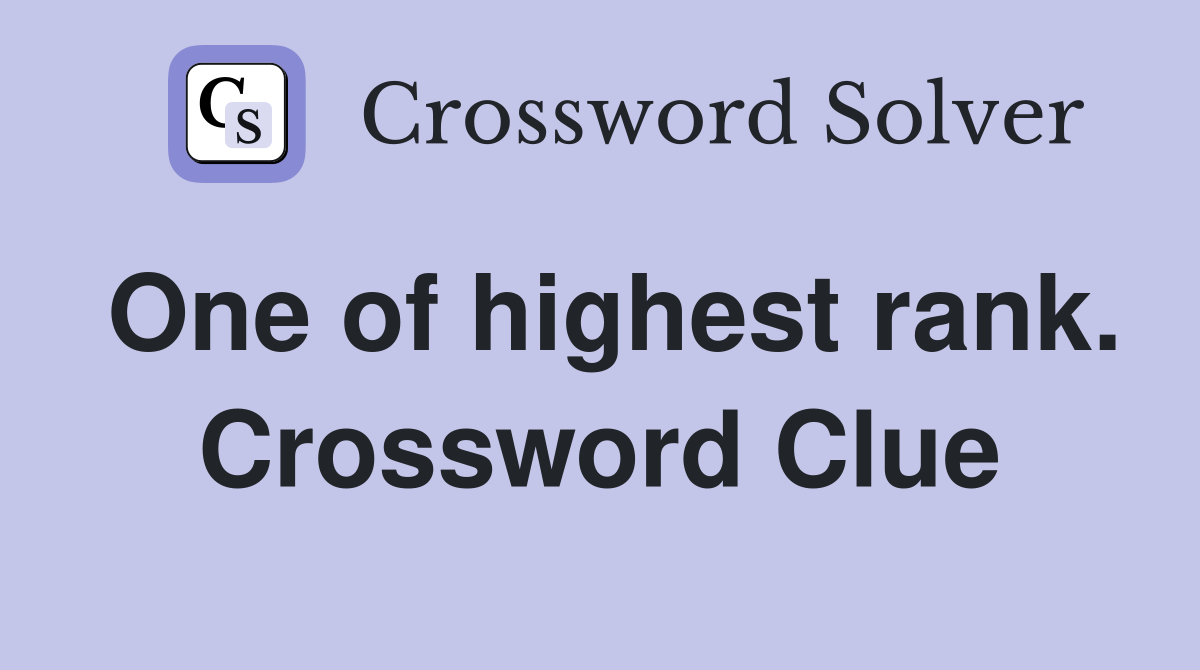 One of highest rank. Crossword Clue