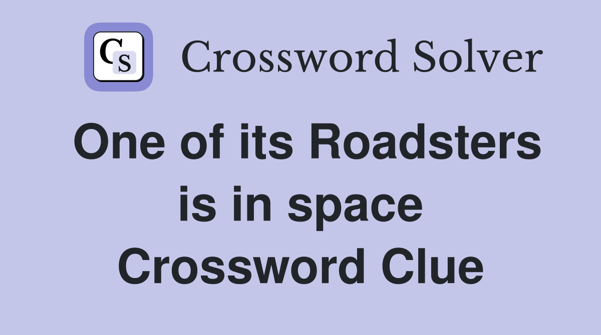 One of its Roadsters is in space Crossword Clue