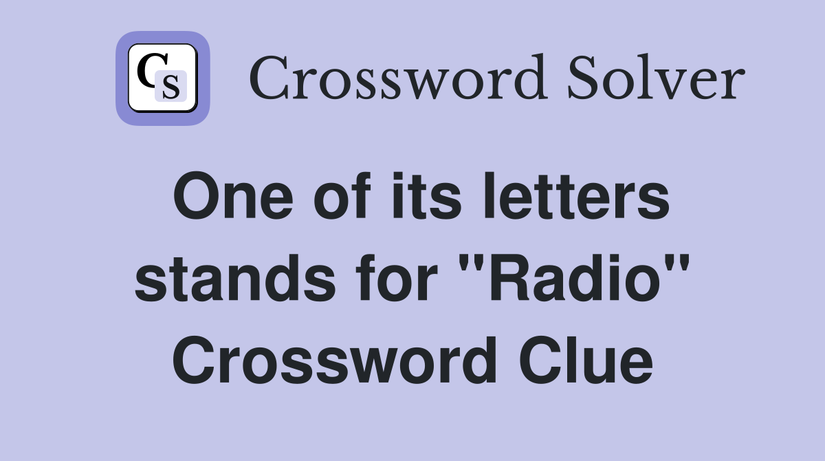 One of its letters stands for "Radio" Crossword Clue