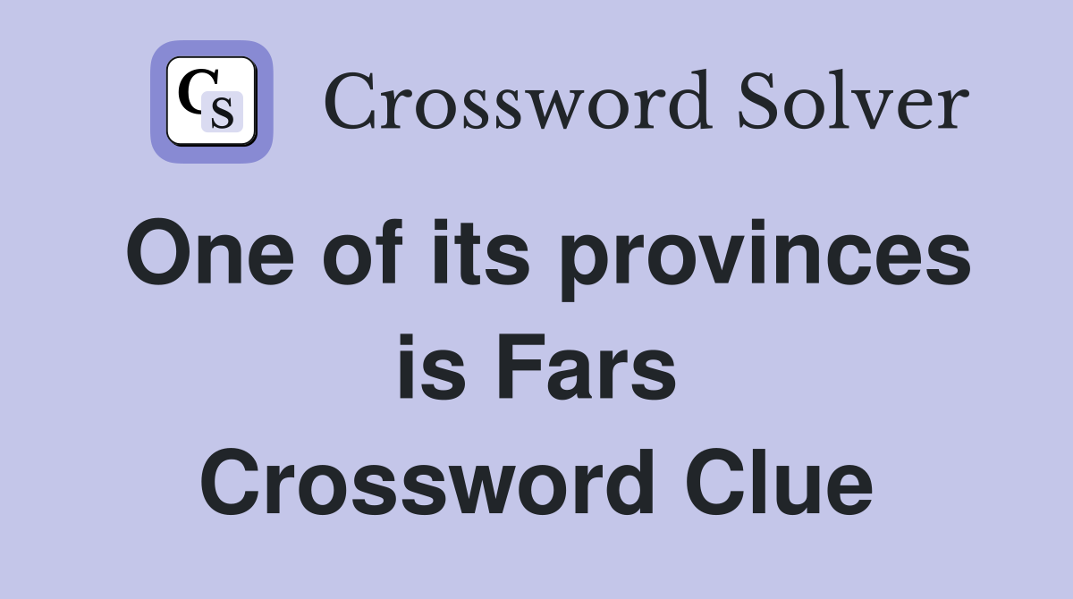 One of its provinces is Fars Crossword Clue