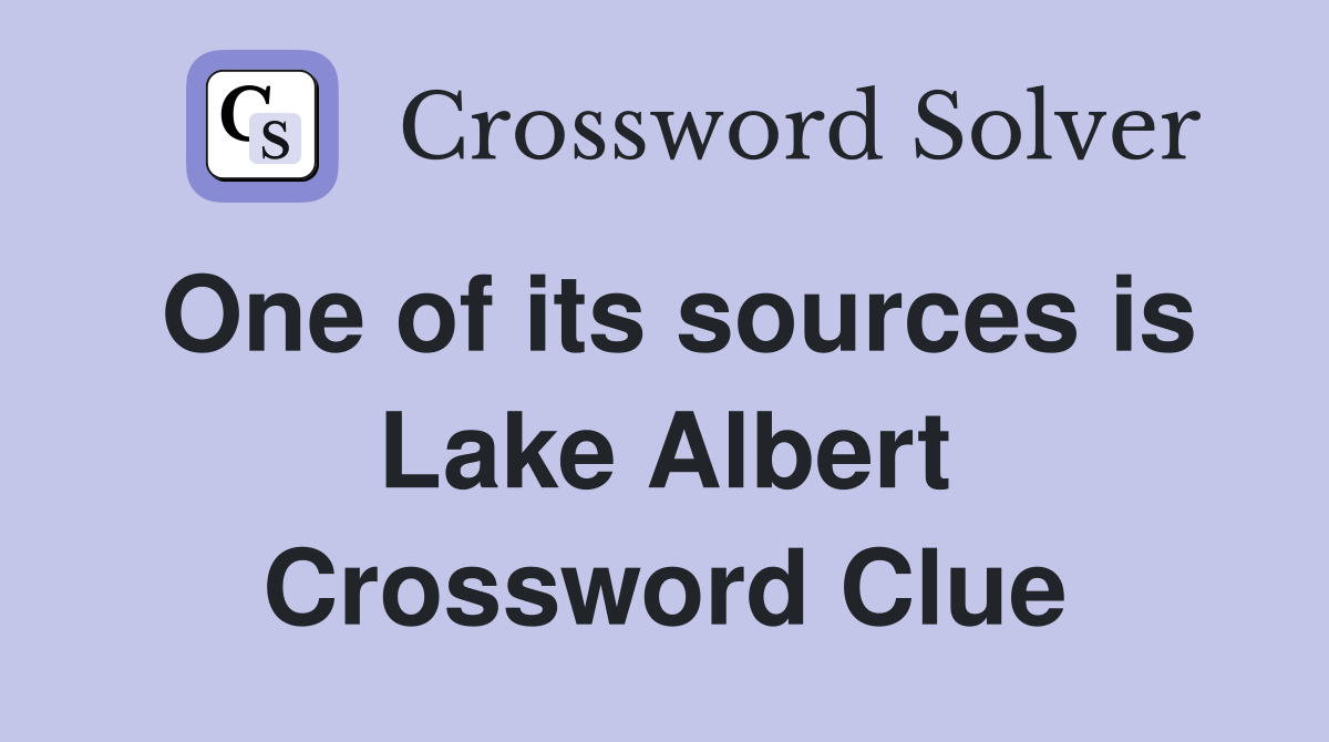 One of its sources is Lake Albert Crossword Clue