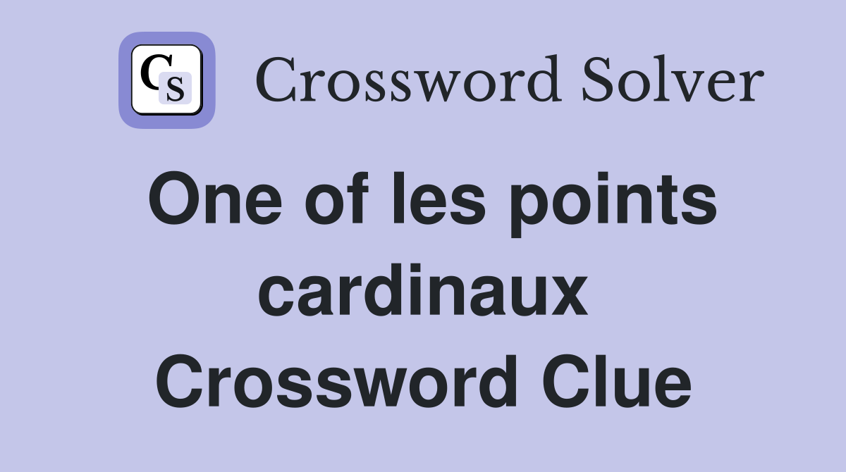 One of les points cardinaux Crossword Clue