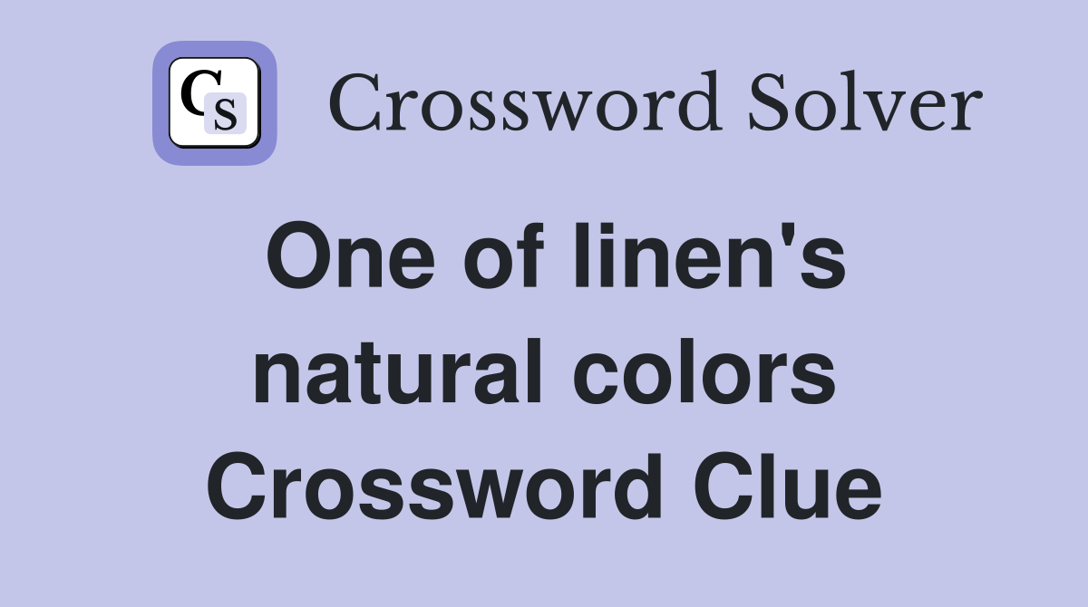 One of linen's natural colors Crossword Clue
