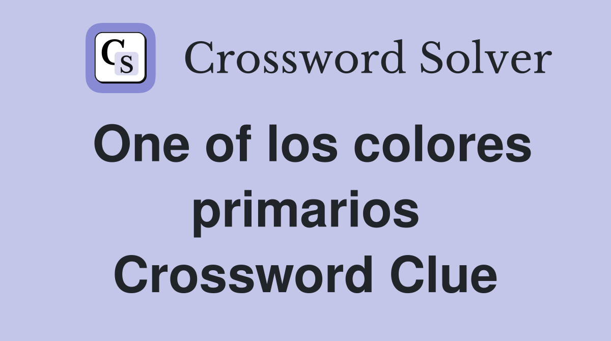 One of los colores primarios Crossword Clue