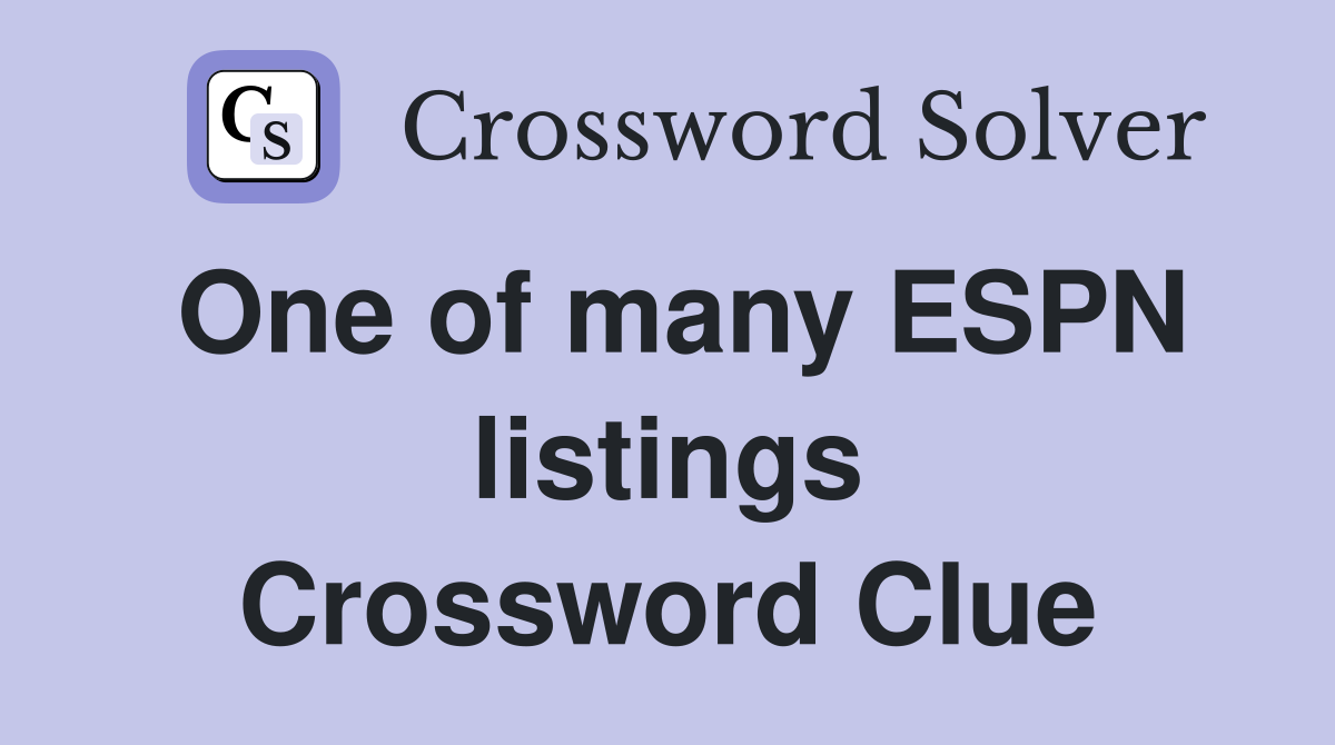 One of many ESPN listings Crossword Clue