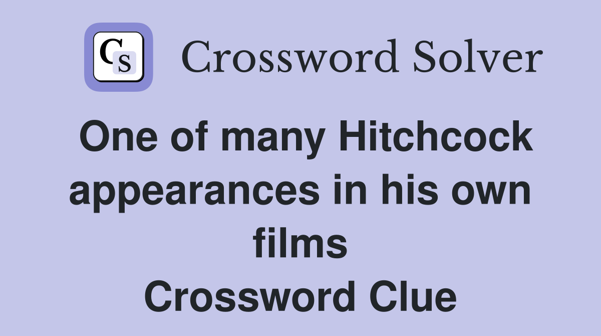 One of many Hitchcock appearances in his own films Crossword Clue