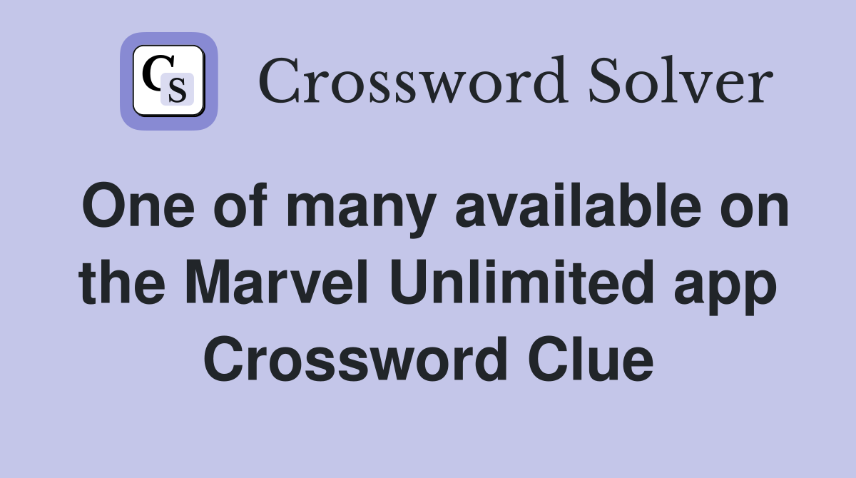 One of many available on the Marvel Unlimited app Crossword Clue