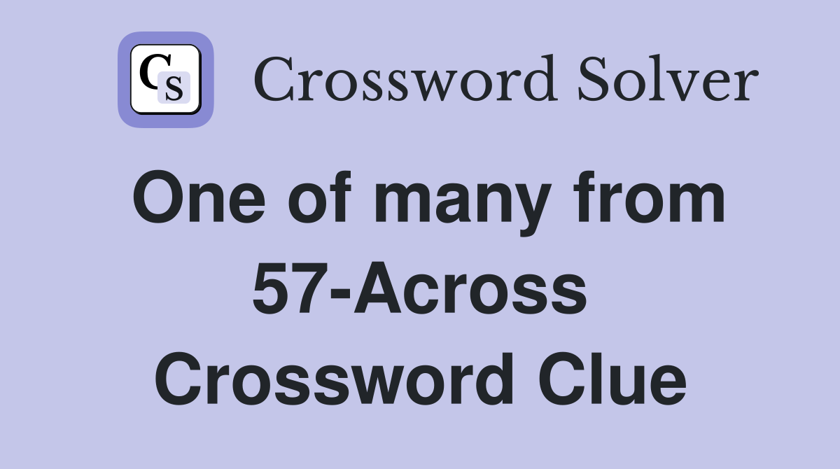 One of many from 57-Across Crossword Clue
