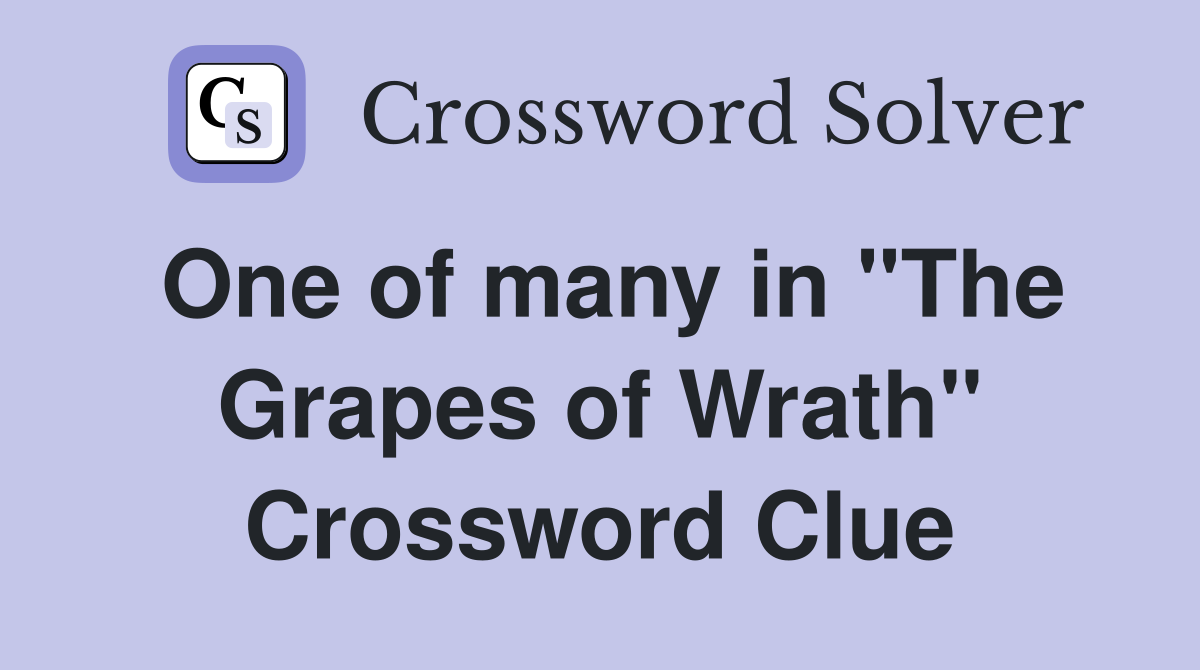 One of many in "The Grapes of Wrath" Crossword Clue