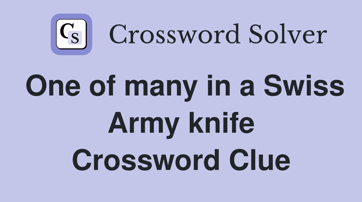 One of many in a Swiss Army knife Crossword Clue