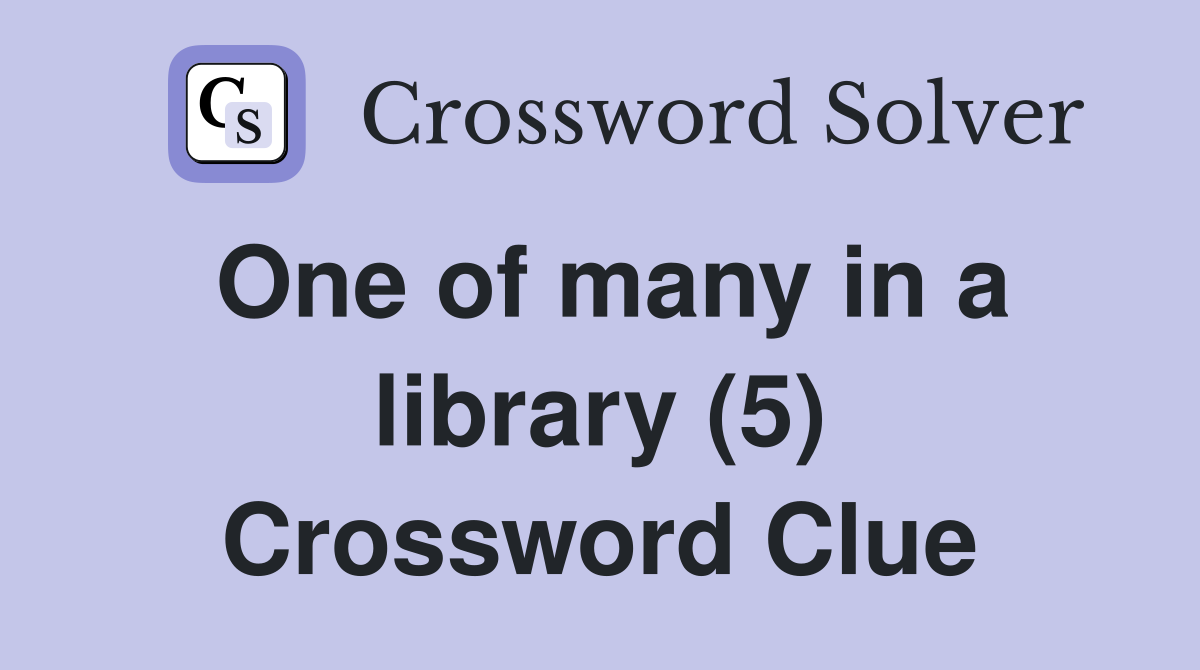 One of many in a library (5) Crossword Clue