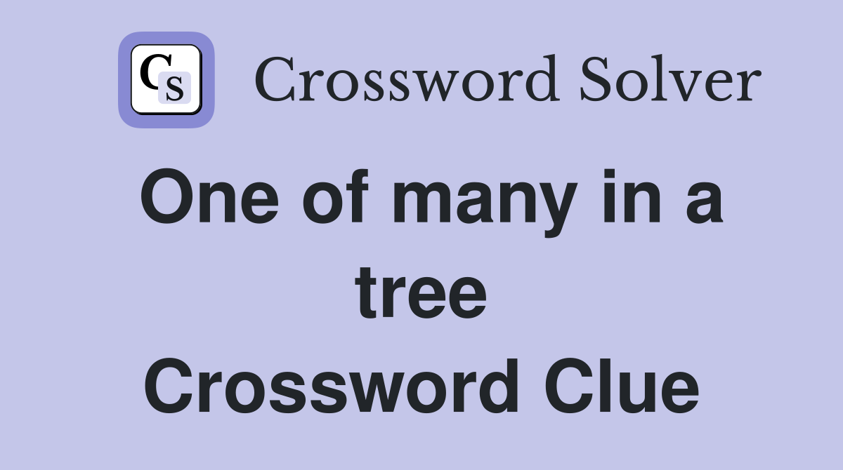 One of many in a tree Crossword Clue