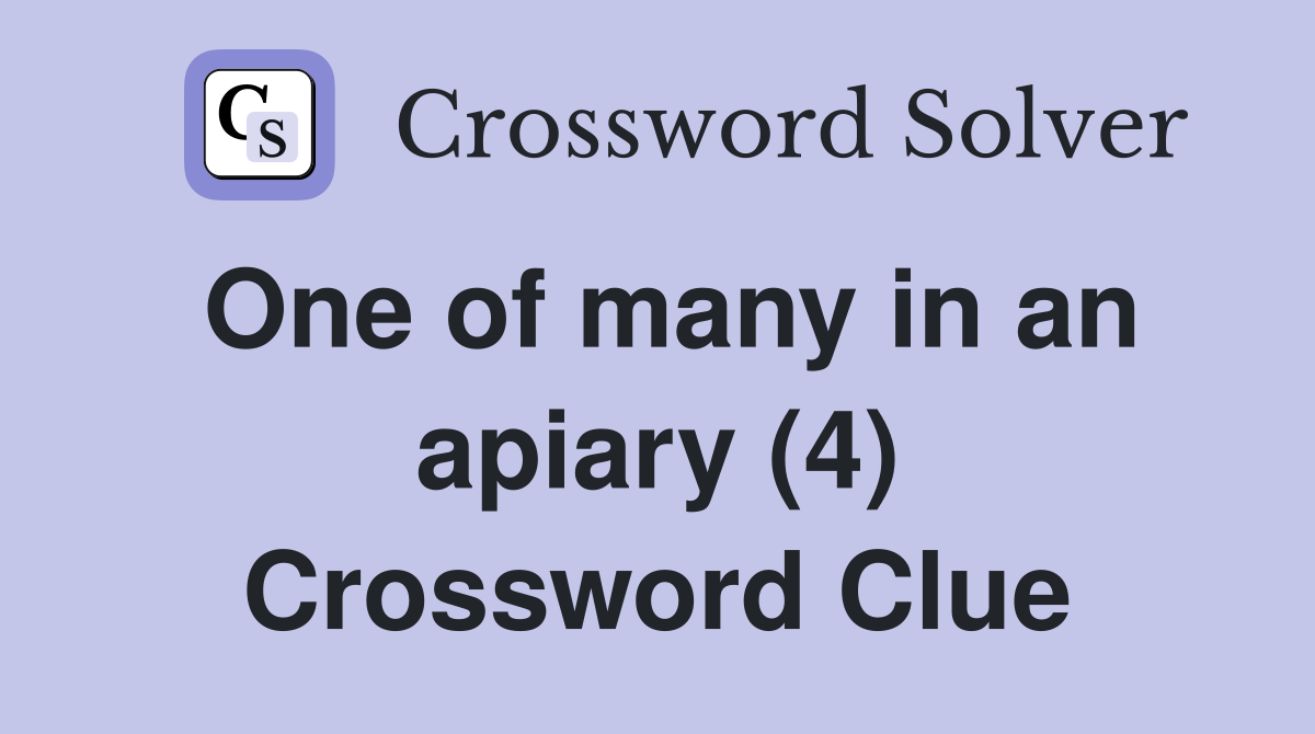 One of many in an apiary (4) Crossword Clue