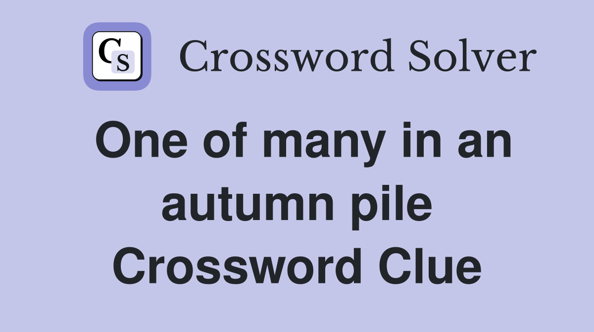 One of many in an autumn pile Crossword Clue