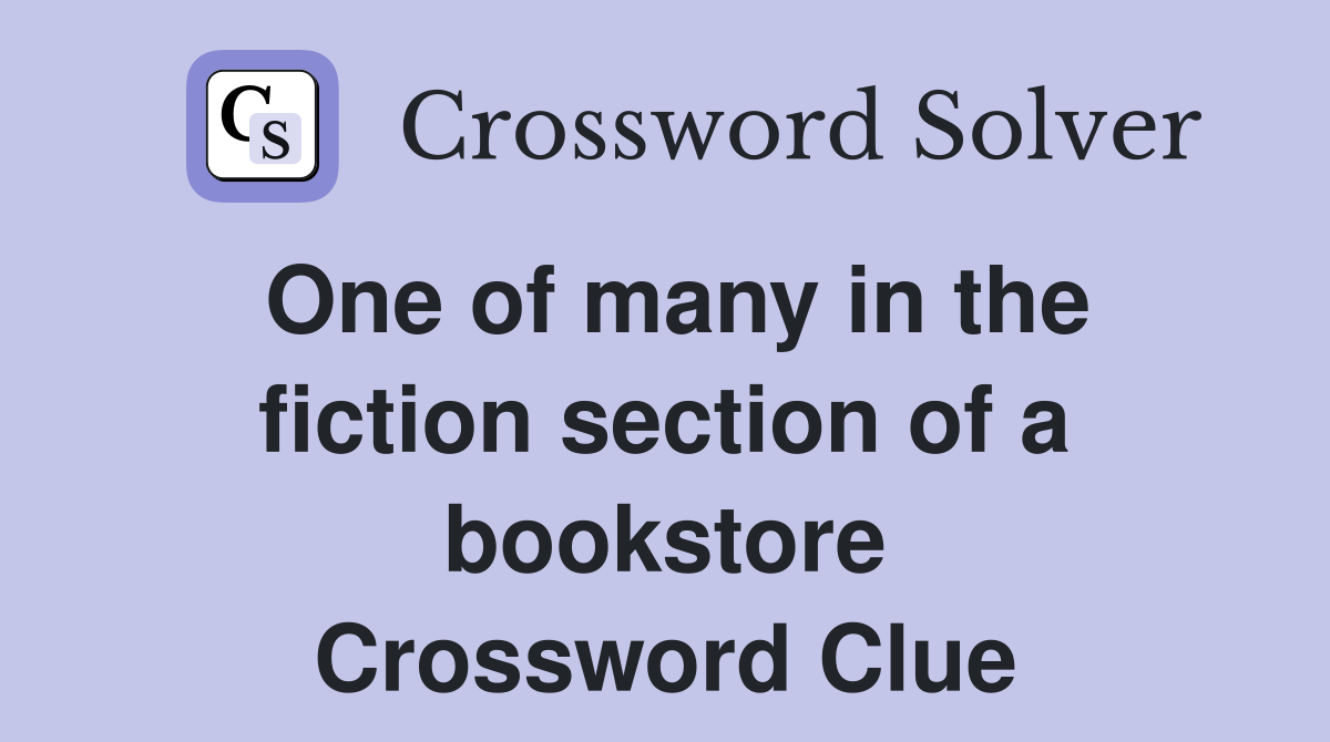 One of many in the fiction section of a bookstore Crossword Clue