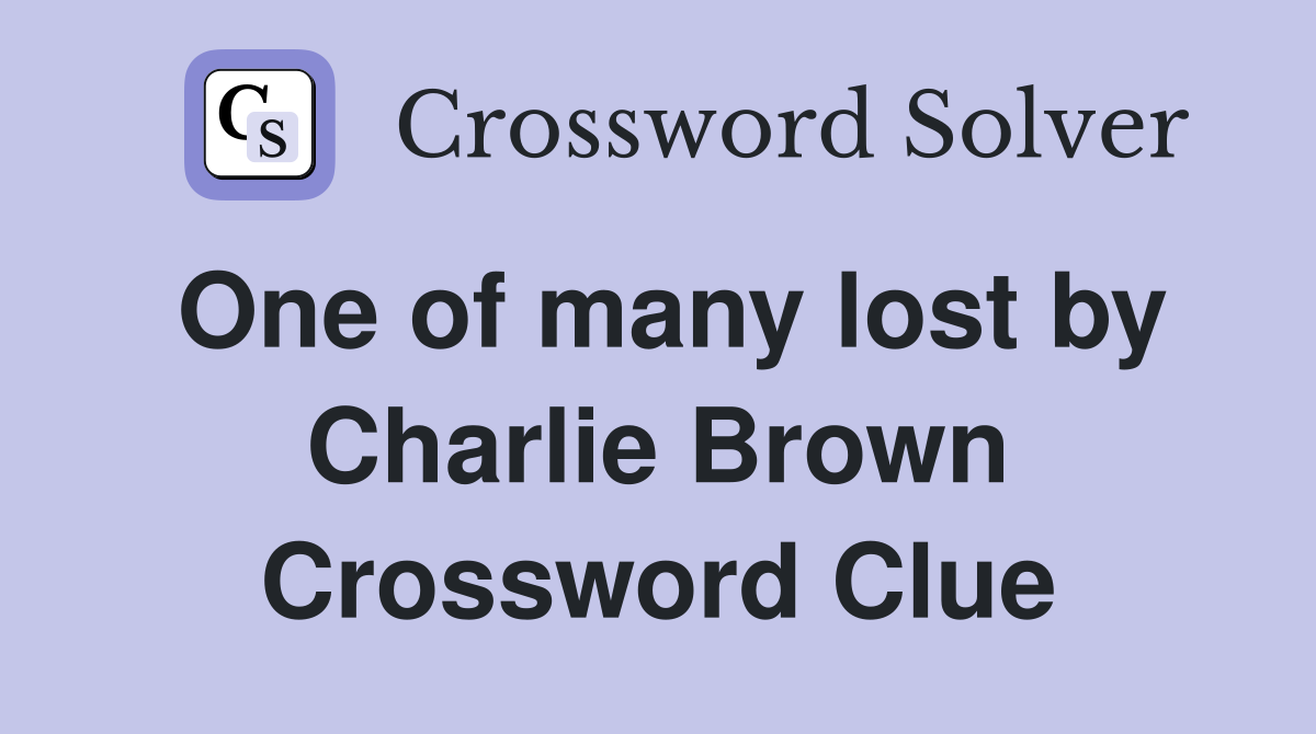 One of many lost by Charlie Brown Crossword Clue